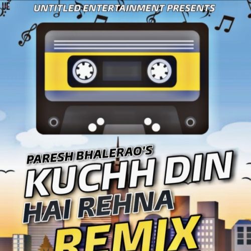 Kuchh din hai rehna remix Paresh Bhalerao mp3 song free download, Kuchh din hai rehna remix Paresh Bhalerao full album