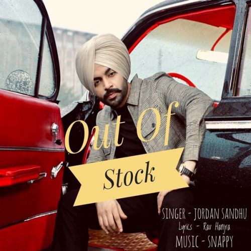 Out Of Stock Jordan Sandhu mp3 song free download, Out Of Stock Jordan Sandhu full album