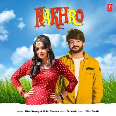 Nakhro Miss Sweety, Mohit Sharma mp3 song free download, Nakhro Miss Sweety, Mohit Sharma full album