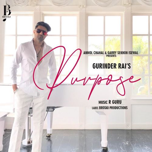 Purpose Gurinder Rai mp3 song free download, Purpose Gurinder Rai full album