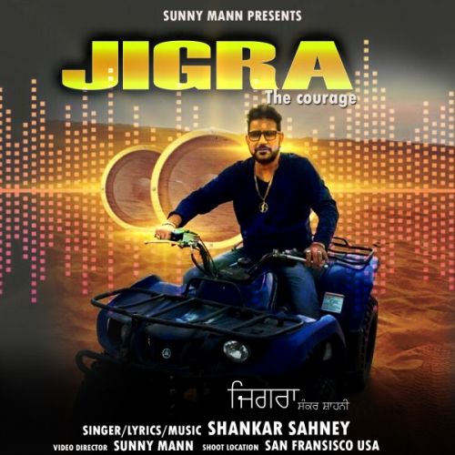 Jigra (The Courage) Shankar Sahney mp3 song free download, Jigra (The Courage) Shankar Sahney full album