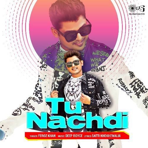 Tu Nachdi Feroz Khan mp3 song free download, Tu Nachdi Feroz Khan full album