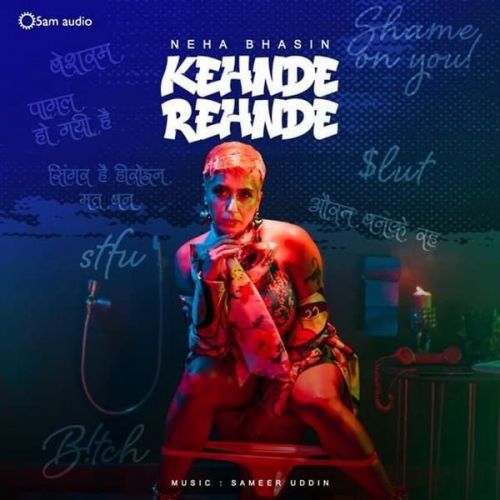 Kehnde Rehnde Neha Bhasin mp3 song free download, Kehnde Rehnde Neha Bhasin full album