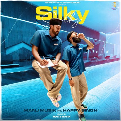 Silky Silky Happy Singh, Manj Musik mp3 song free download, Silky Silky Happy Singh, Manj Musik full album