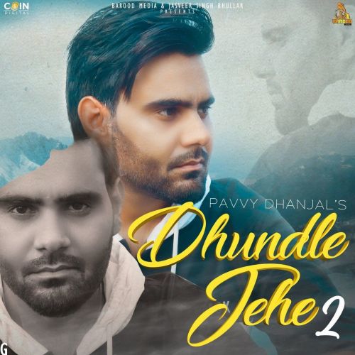 Dhundle Jehe 2 Pavvy Dhanjal mp3 song free download, Dhundle Jehe 2 Pavvy Dhanjal full album