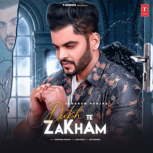 Dukh Te Zakham Sangram Hanjra mp3 song free download, Dukh Te Zakham Sangram Hanjra full album