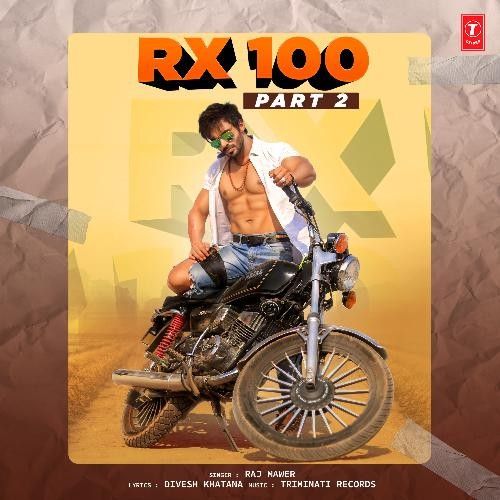 RX 100 Part 2 Raj Mawer mp3 song free download, RX 100 Part 2 Raj Mawer full album