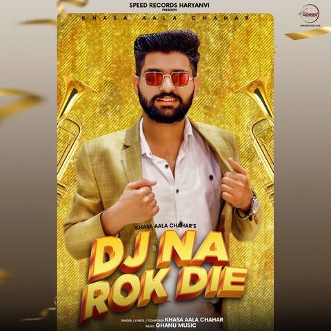 DJ Na Rok Die Khasa Aala Chahar mp3 song free download, DJ Na Rok Die Khasa Aala Chahar full album