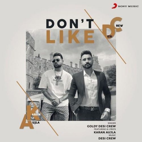 Dont Like Karan Aujla, Goldy Desi Crew mp3 song free download, Dont Like Karan Aujla, Goldy Desi Crew full album