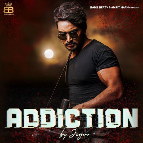 Addiction Jigar mp3 song free download, Addiction Jigar full album