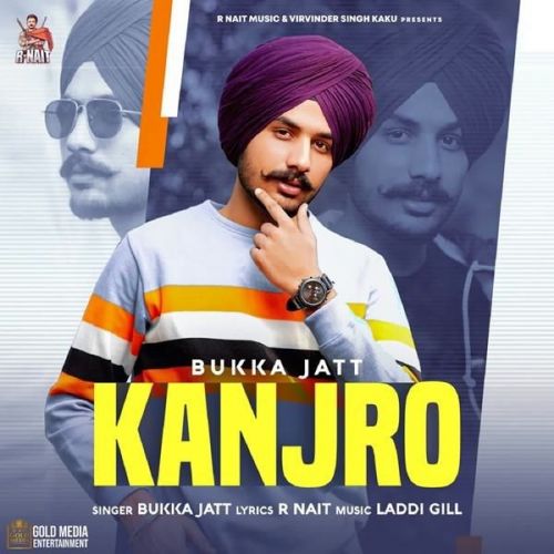 Kanjro Bukka Jatt mp3 song free download, Kanjro Bukka Jatt full album