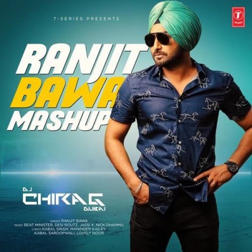 Ranjit Bawa Mashup Ranjit Bawa, DJ Chirag Dubai mp3 song free download, Ranjit Bawa Mashup Ranjit Bawa, DJ Chirag Dubai full album