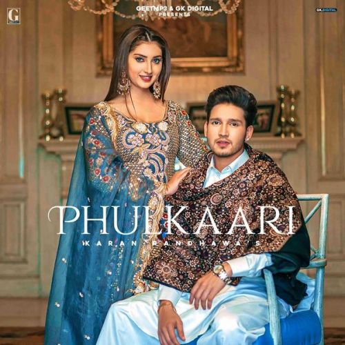 Phulkari Shipra Goyal, Karan Randhawa mp3 song free download, Phulkari Shipra Goyal, Karan Randhawa full album