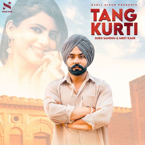 Tang Kurti Sukh Sandhu, Meet Kaur mp3 song free download, Tang Kurti Sukh Sandhu, Meet Kaur full album