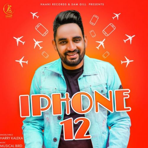 I Phone 12 Harry Kaleka mp3 song free download, I Phone 12 Harry Kaleka full album