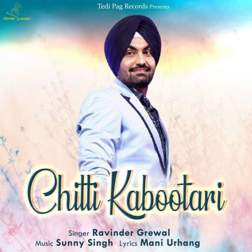 Chitti Kabootari Ravinder Grewal mp3 song free download, Chitti Kabootari Ravinder Grewal full album