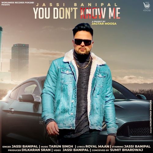 You Dont Know Me Jassi Banipal mp3 song free download, You Dont Know Me Jassi Banipal full album