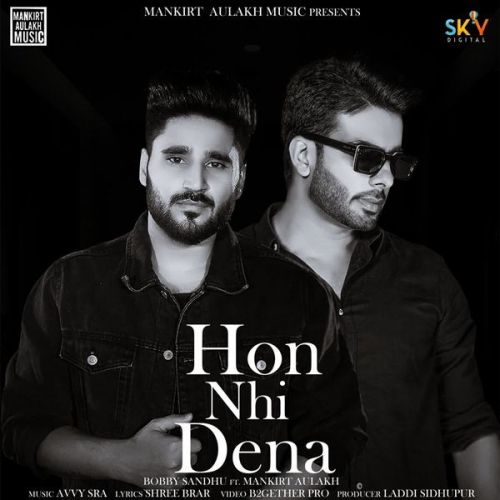 Hon Nhi Dena Mankirt Aulakh, Bobby Sandhu mp3 song free download, Hon Nhi Dena Mankirt Aulakh, Bobby Sandhu full album