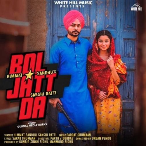 Bol Jatt Da Himmat Sandhu, Sakshi Ratti mp3 song free download, Bol Jatt Da Himmat Sandhu, Sakshi Ratti full album