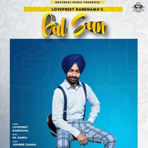 Gal Sun Lovepreet Randhawa mp3 song free download, Gal Sun Lovepreet Randhawa full album