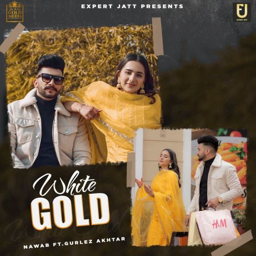 White Gold Gurlez Akhtar, Nawab mp3 song free download, White Gold Gurlez Akhtar, Nawab full album