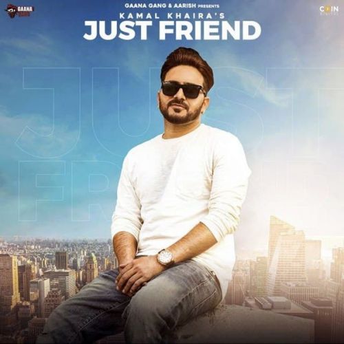 Just Friend Kamal Khaira mp3 song free download, Just Friend Kamal Khaira full album