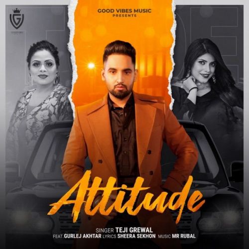 Attitude Gurlej Akhtar, Teji Grewal mp3 song free download, Attitude Gurlej Akhtar, Teji Grewal full album