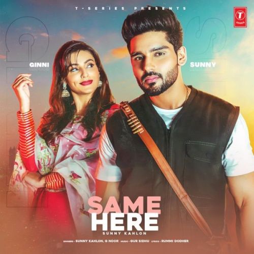 Same Here Sunny Kahlon, G Noor mp3 song free download, Same Here Sunny Kahlon, G Noor full album