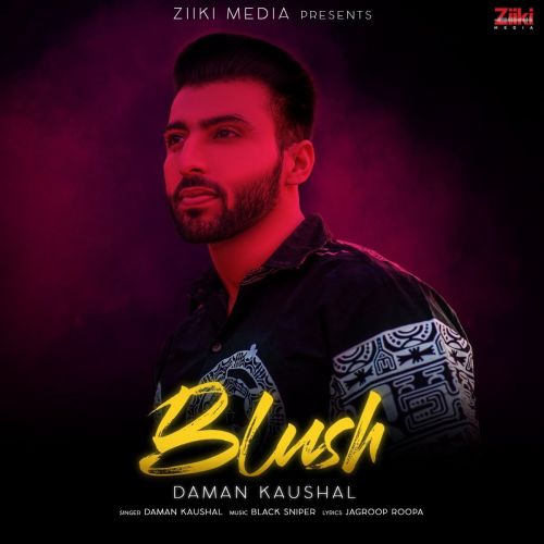 Blush Daman Kaushal mp3 song free download, Blush Daman Kaushal full album