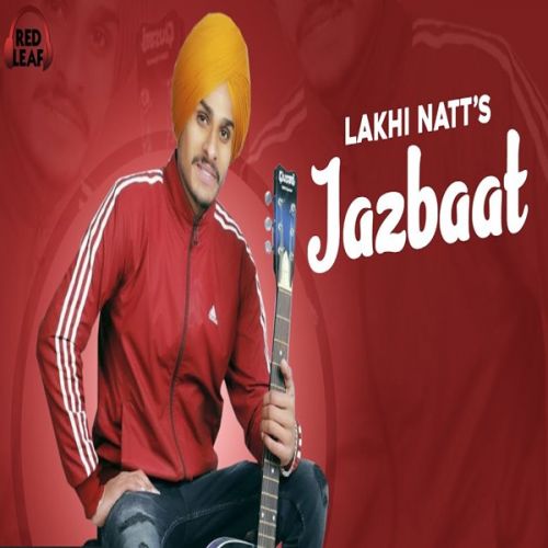 Jazbaat Lakhi Natt mp3 song free download, Jazbaat Lakhi Natt full album