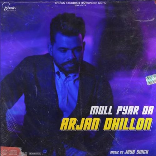 Mull Pyar Da Arjan Dhillon mp3 song free download, Mull Pyar Da Arjan Dhillon full album