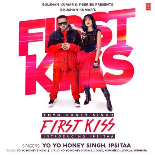 First Kiss Yo Yo Honey Singh, Ipsitaa mp3 song free download, First Kiss Yo Yo Honey Singh, Ipsitaa full album