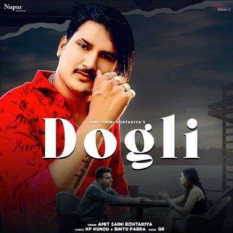 Dogli Amit Saini Rohtakiya mp3 song free download, Dogli Amit Saini Rohtakiya full album