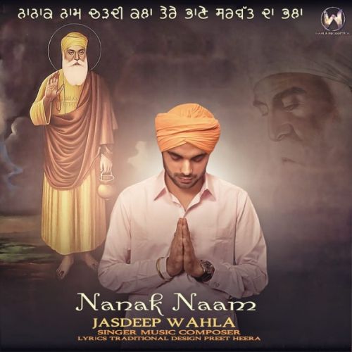 Nanak Naam Jasdeep Wahla mp3 song free download, Nanak Naam Jasdeep Wahla full album