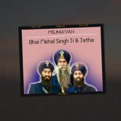 Meharvan Bhai Mehal Singh Ji Chandigarh Wale And Jatha mp3 song free download, Meharvan Bhai Mehal Singh Ji Chandigarh Wale And Jatha full album