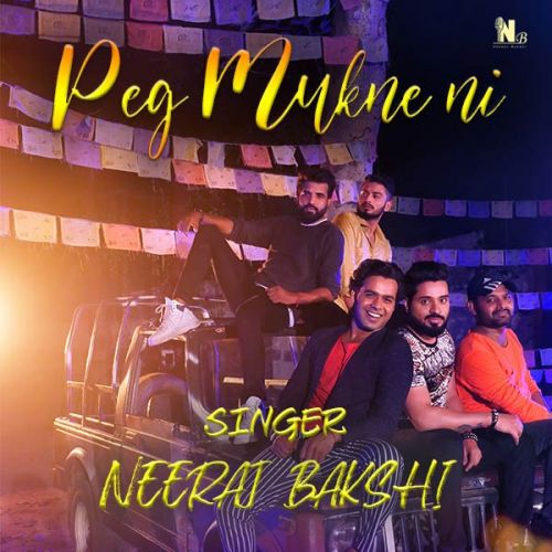 Peg Mukne ni Neeraj Bakshi mp3 song free download, Peg Mukne ni Neeraj Bakshi full album