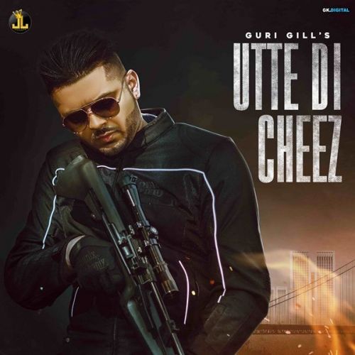 Utte Di Cheez Guri Gill mp3 song free download, Utte Di Cheez Guri Gill full album