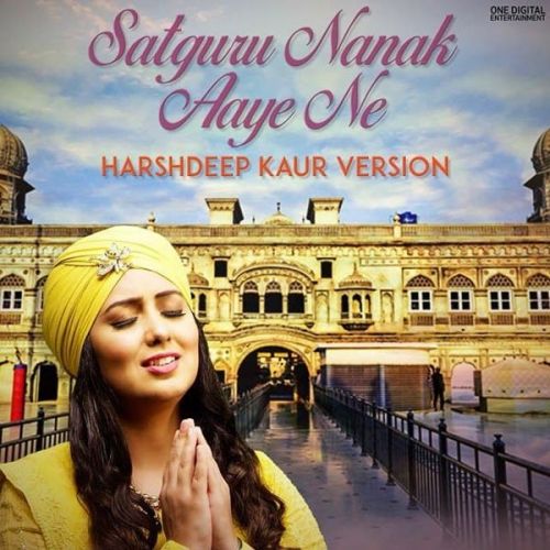 Satguru Nanak Aaye Ne Harshdeep Kaur mp3 song free download, Satguru Nanak Aaye Ne Harshdeep Kaur full album