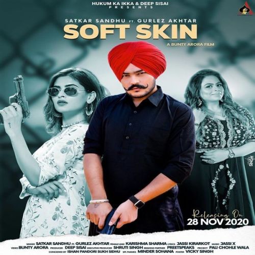 Soft Skin Gurlez Akhtar, Satkar Sandhu mp3 song free download, Soft Skin Gurlez Akhtar, Satkar Sandhu full album