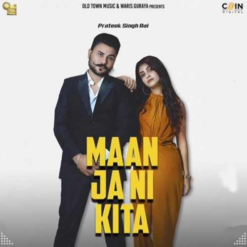 Maan Ja Ni Kita Prateek Singh Rai mp3 song free download, Maan Ja Ni Kita Prateek Singh Rai full album