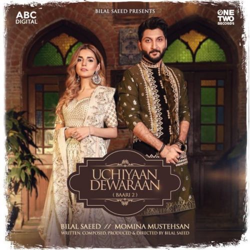 Uchiyaan Dewaraan (Baari 2) Bilal Saeed, Momina Mustehsan mp3 song free download, Uchiyaan Dewaraan (Baari 2) Bilal Saeed, Momina Mustehsan full album