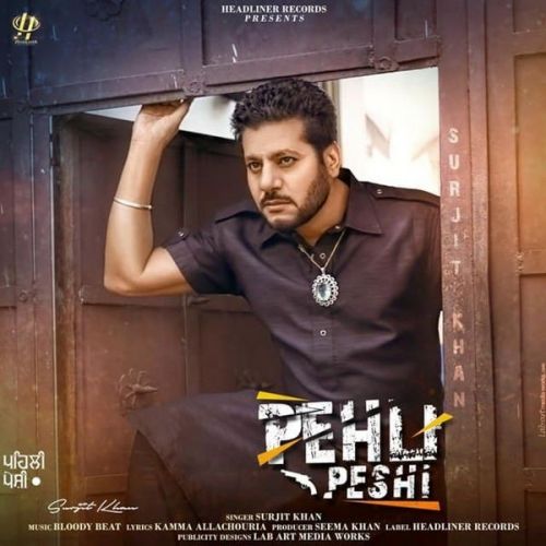 Pehli Peshi Surjit Khan mp3 song free download, Pehli Peshi Surjit Khan full album