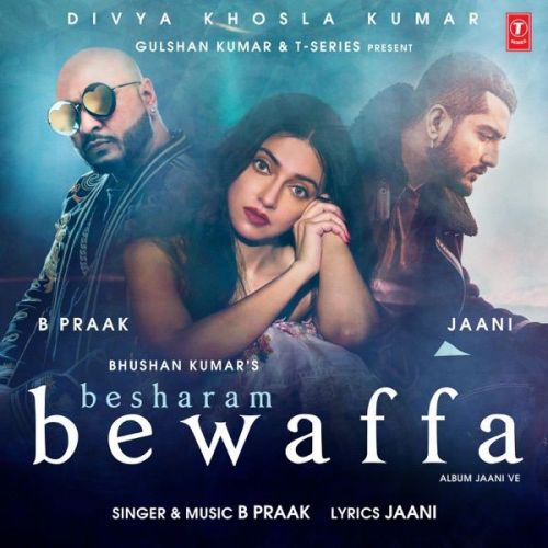 Besharam Bewaffa B Praak mp3 song free download, Besharam Bewaffa B Praak full album