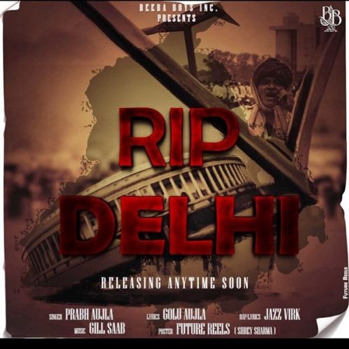 Rip Delhi Prabh Aujla, Jazz Virk mp3 song free download, Rip Delhi Prabh Aujla, Jazz Virk full album