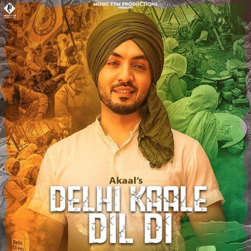 Delhi Kaale Dil Di Akaal mp3 song free download, Delhi Kaale Dil Di Akaal full album