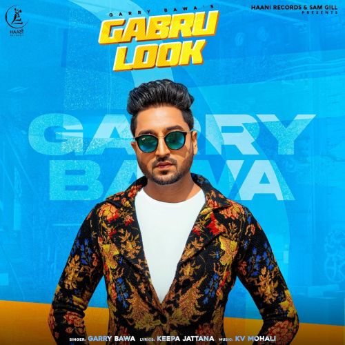 Gabru Look Garry Bawa mp3 song free download, Gabru Look Garry Bawa full album