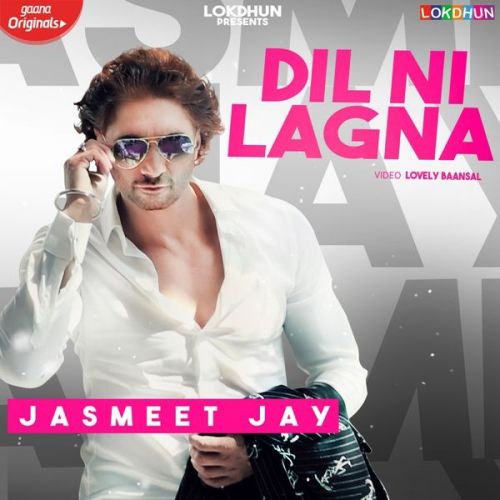 Dil Ni Lagna Jasmeet Jay mp3 song free download, Dil Ni Lagna Jasmeet Jay full album