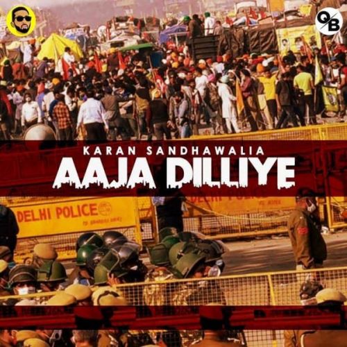 Aaja Dilliye Karan Sandhawalia mp3 song free download, Aaja Dilliye Karan Sandhawalia full album