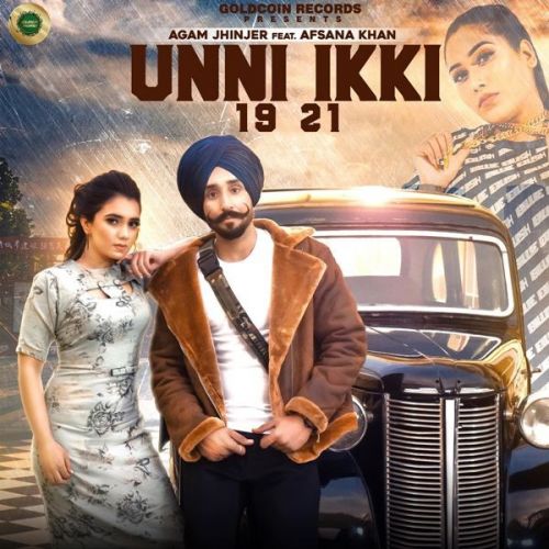 Unni Ikki 19 21 Afsana Khan, Agam Jhinjer mp3 song free download, Unni Ikki 19 21 Afsana Khan, Agam Jhinjer full album