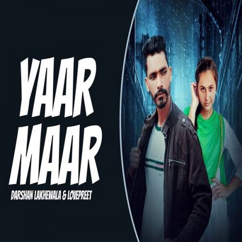 Yaar Maar Darshan Lakhewala, Lovepreet Ghumaan mp3 song free download, Yaar Maar Darshan Lakhewala, Lovepreet Ghumaan full album